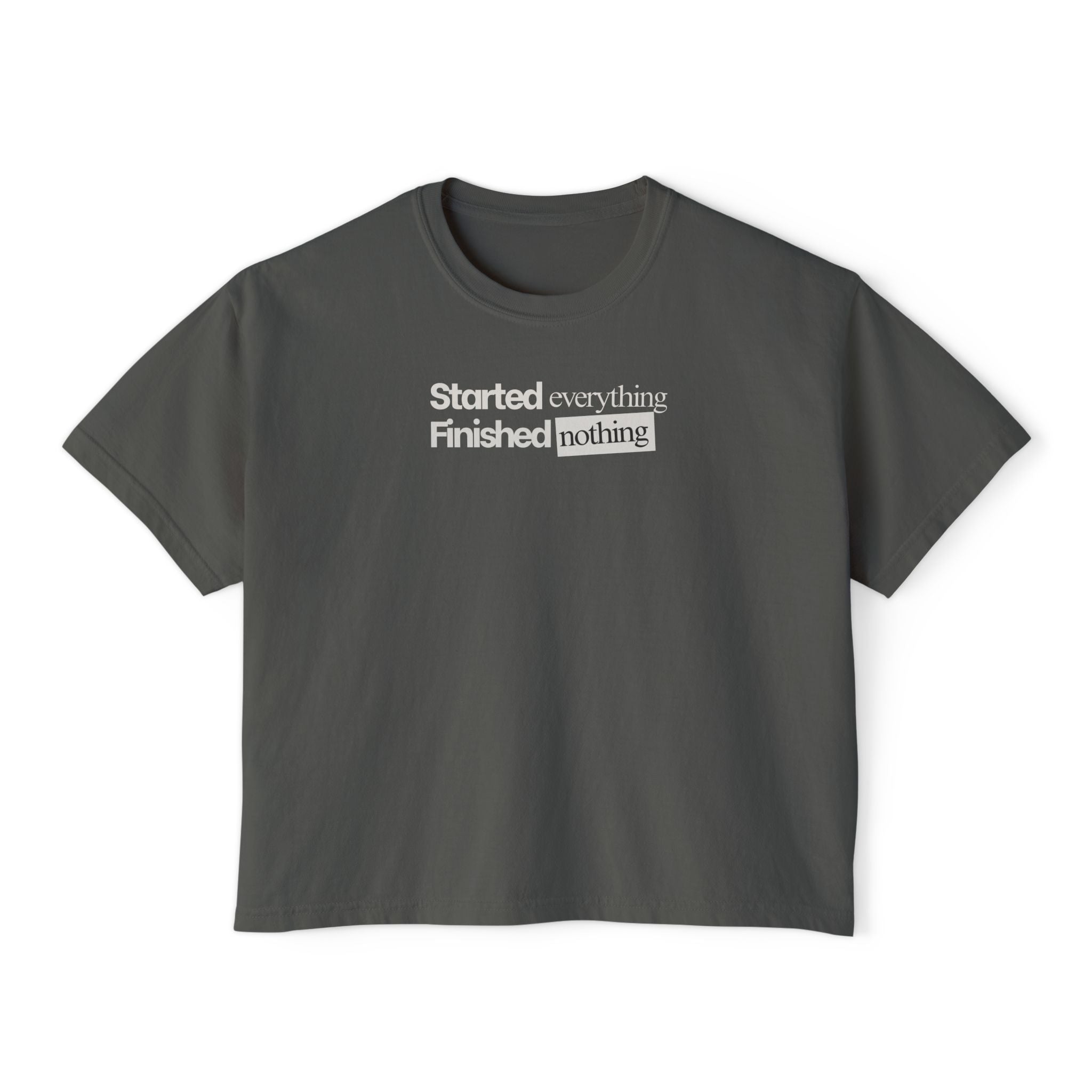 Started Everything Finished Nothing T-Shirt