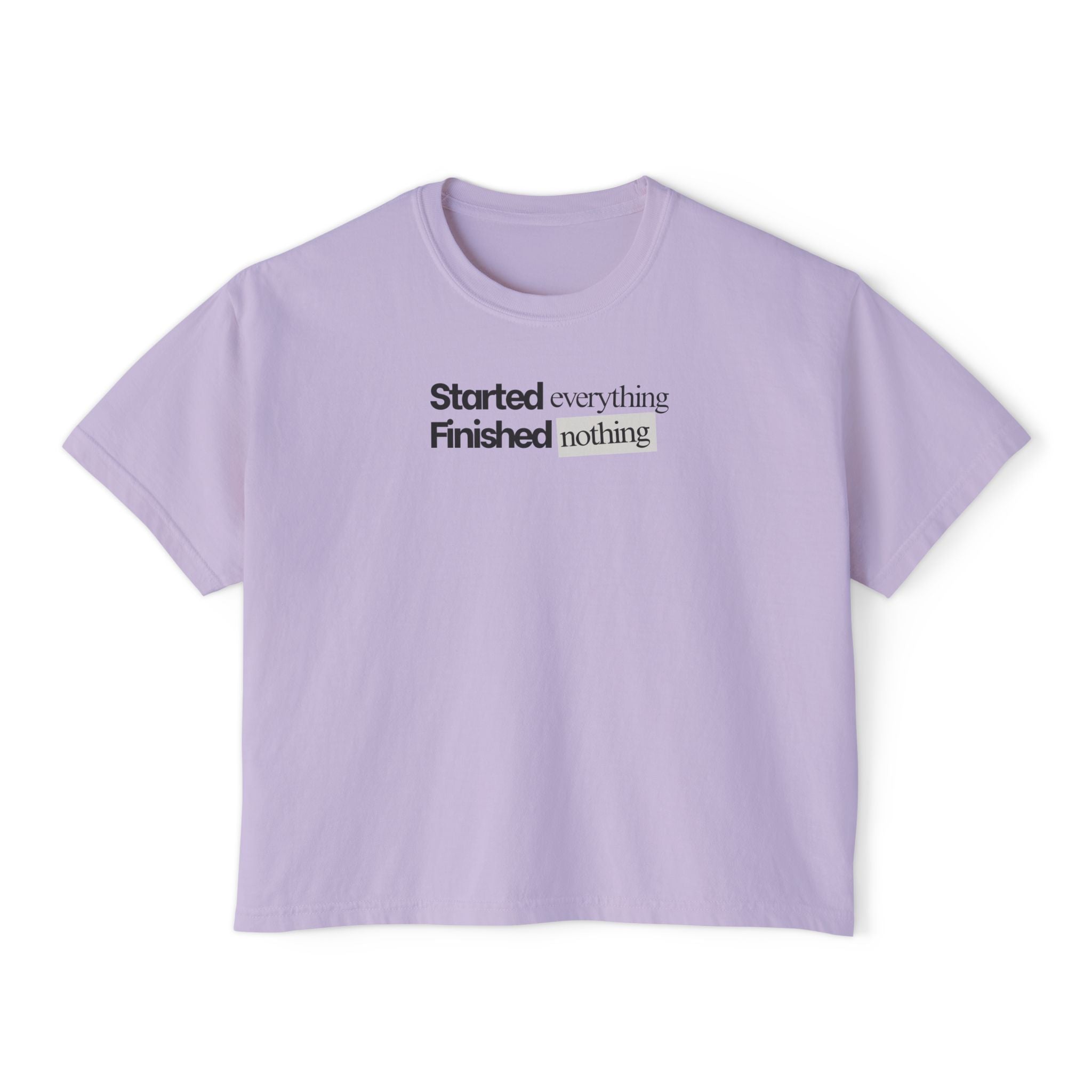 Started Everything Finished Nothing T-Shirt