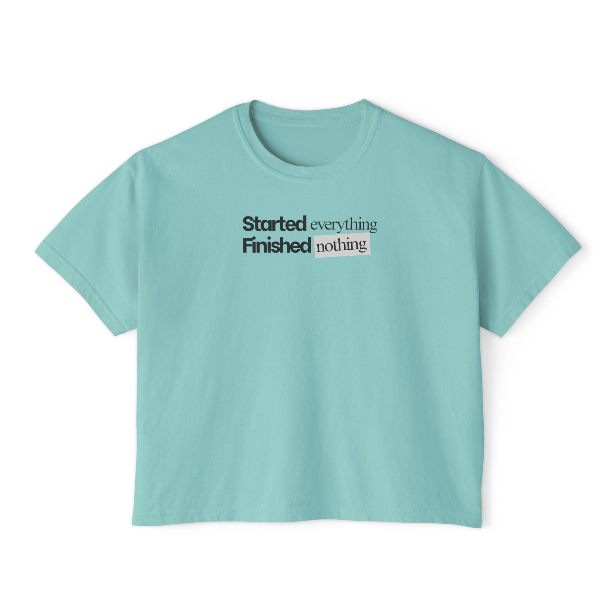 Started Everything Finished Nothing T-Shirt