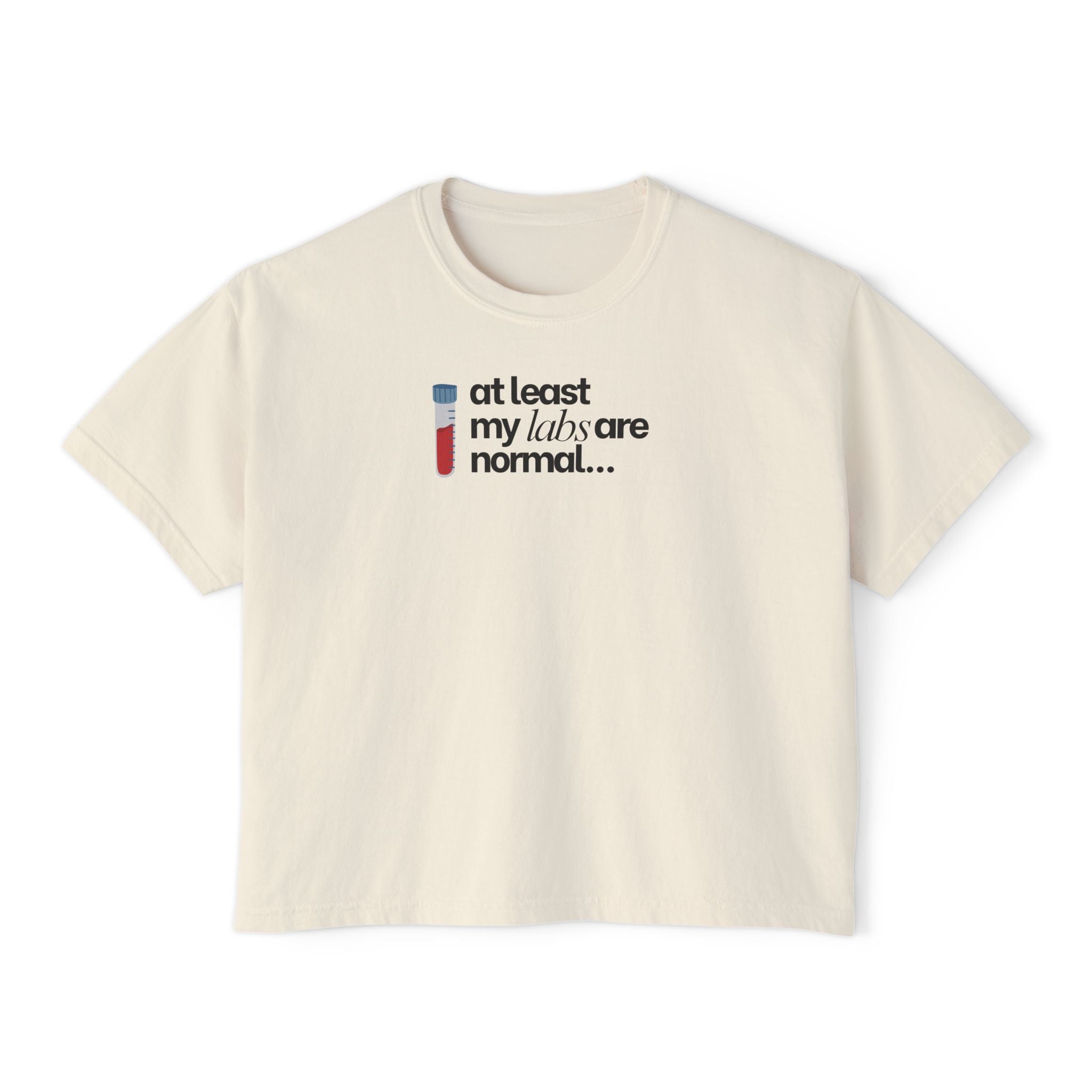 At Least My Labs Are Normal T-Shirt