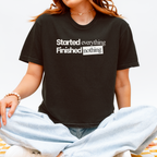 Started Everything Finished Nothing T-Shirt
