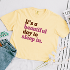 It's A Beautiful Day To Sleep In T-Shirt