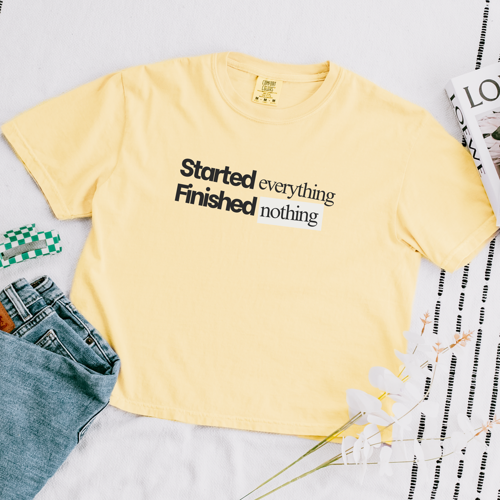 Started Everything Finished Nothing T-Shirt