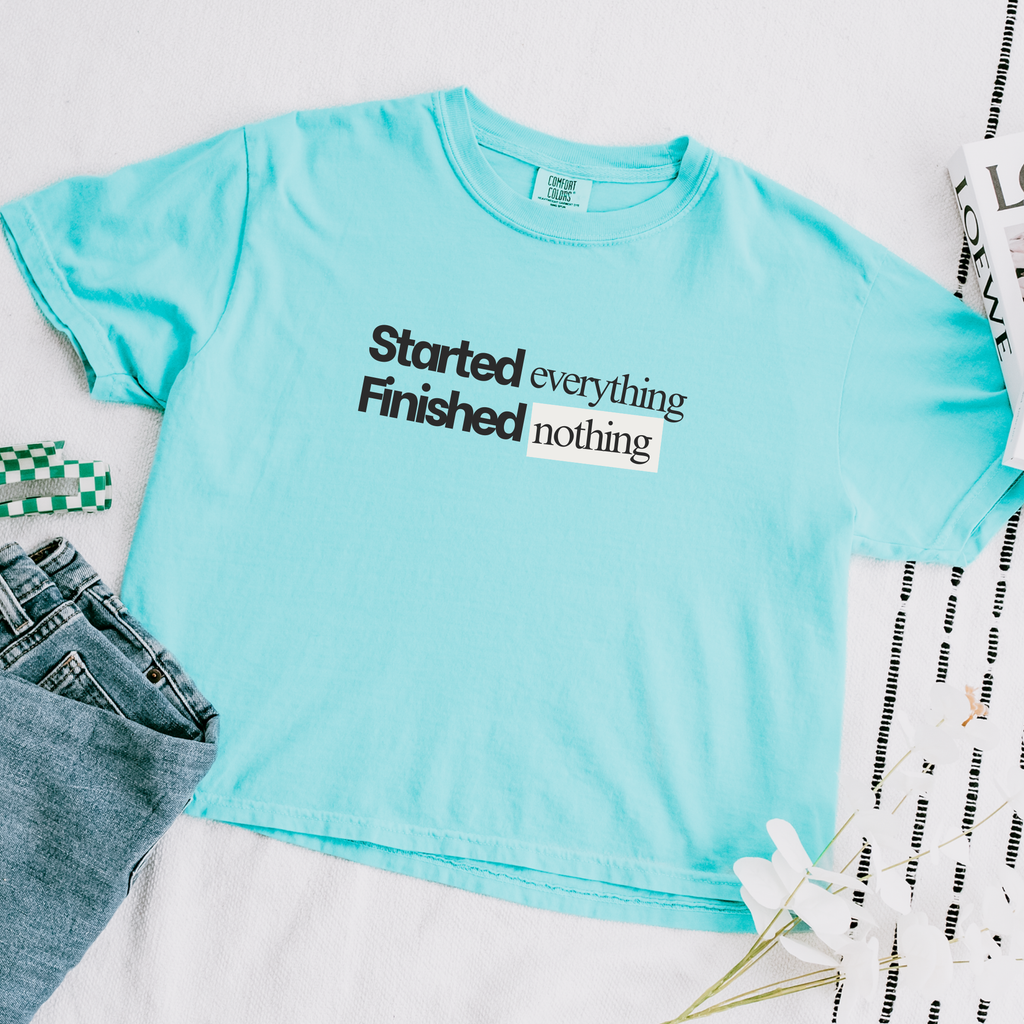 Started Everything Finished Nothing T-Shirt
