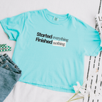 Started Everything Finished Nothing T-Shirt