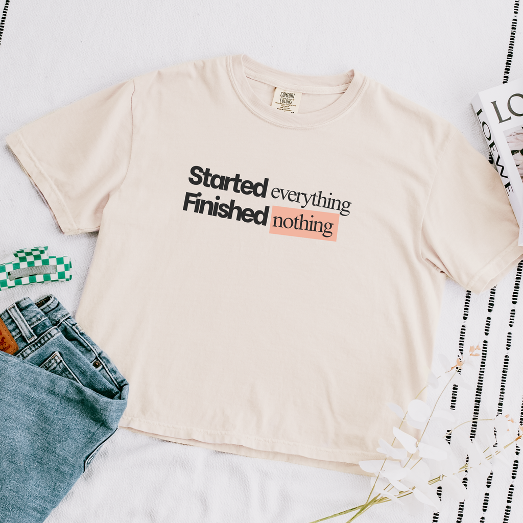 Started Everything Finished Nothing T-Shirt