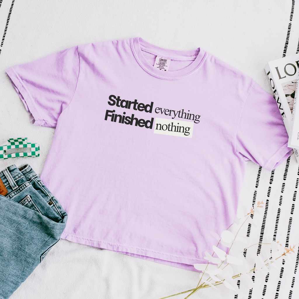Started Everything Finished Nothing T-Shirt