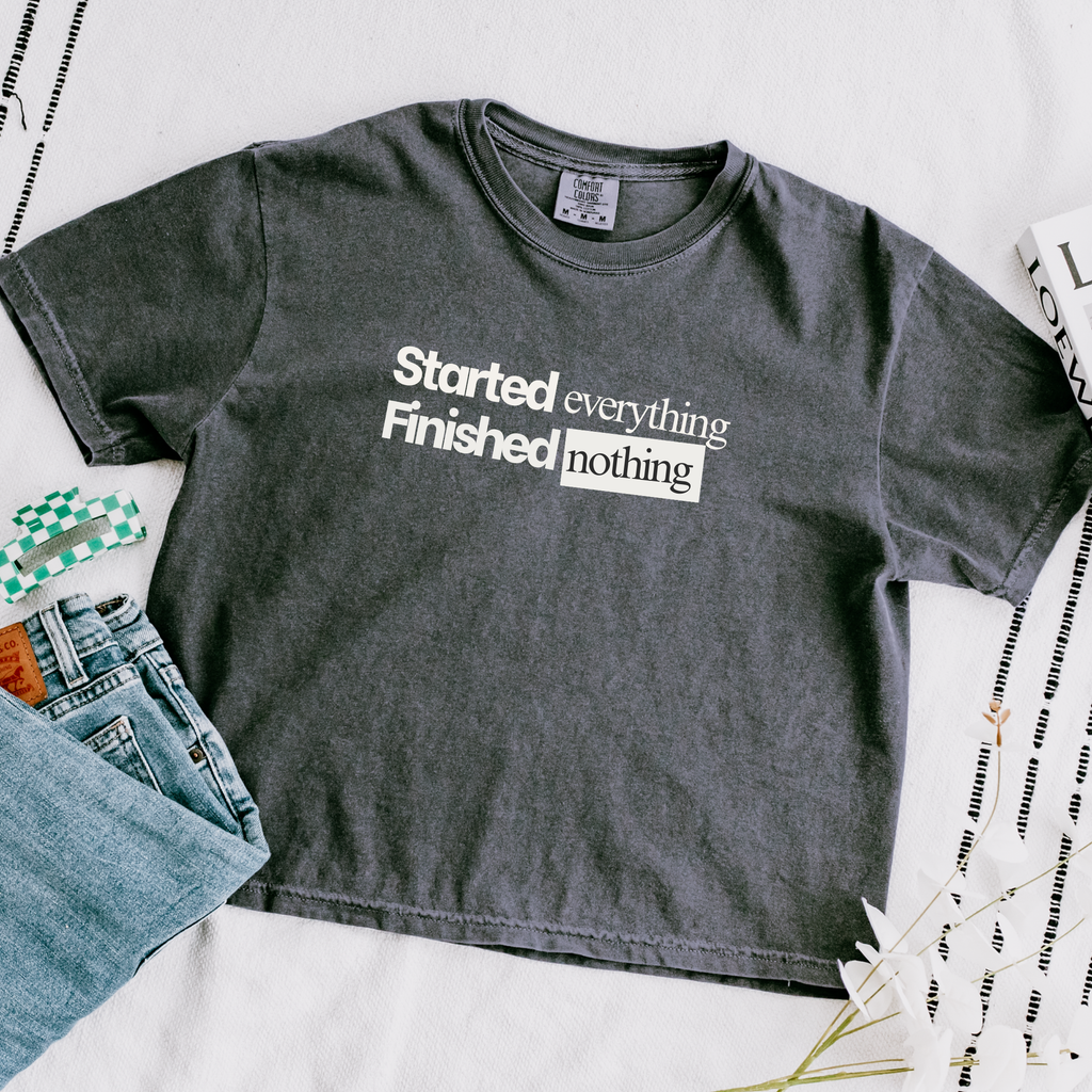 Started Everything Finished Nothing T-Shirt